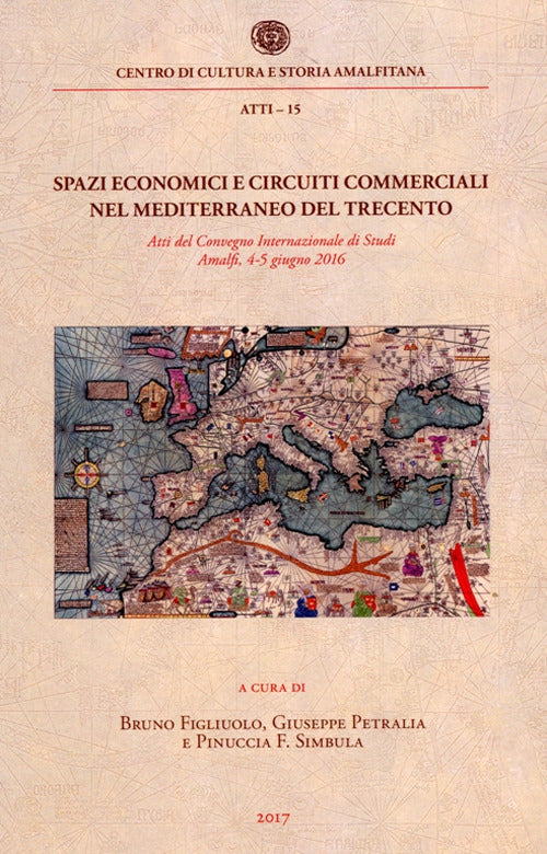 Cover of Spazi economici e circuiti commerciali nel Mediterraneo del Trecento. Atti del Convegno internazionale di studi (Amalfi, 4-5 giugno 2016)