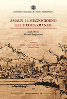 Cover of Amalfi, il mezzogiorno e il mediterraneo. Studi offerti a Gerardo Sangermano