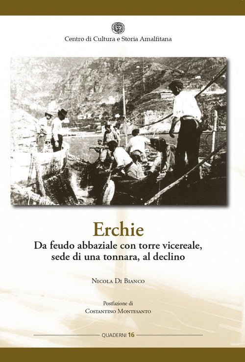 Cover of Erchie. Da feudo abbaziale con torre vicereale, sede di una tonnara, al declino