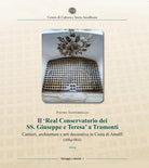 Il Real Conservatorio dei SS. Giuseppe e Teresa a Tramonti. Cantieri, architetture e arti decorative in Costa di Amalfi (1684-1801)