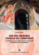 Per una memoria storica del territorio. Le istituzioni monastiche nella Costa di Amalfi tra Medioevo ed Et Moderna