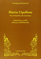 Cover of Mattia Cipollone. Fra Cristoforo da Lanciano compositore e critico abruzzese dell'ottocento