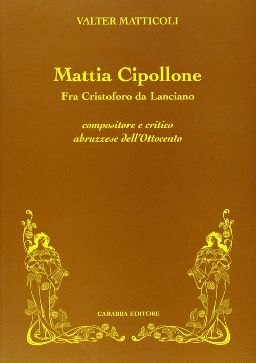 Cover of Mattia Cipollone. Fra Cristoforo da Lanciano compositore e critico abruzzese dell'ottocento