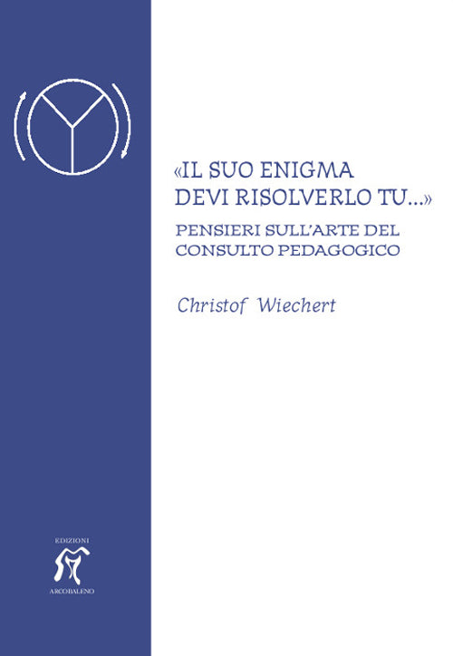 Cover of «Il suo enigma devi risolverlo tu...» Pensieri sull'arte del consulto pedagogico