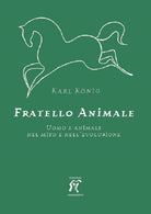 Cover of Fratello animale. Uomo e animale nel mito e nell'evoluzione