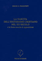 La nascita dell'esoterismo cristiano nel XX secolo e le forze occulte di opposizione