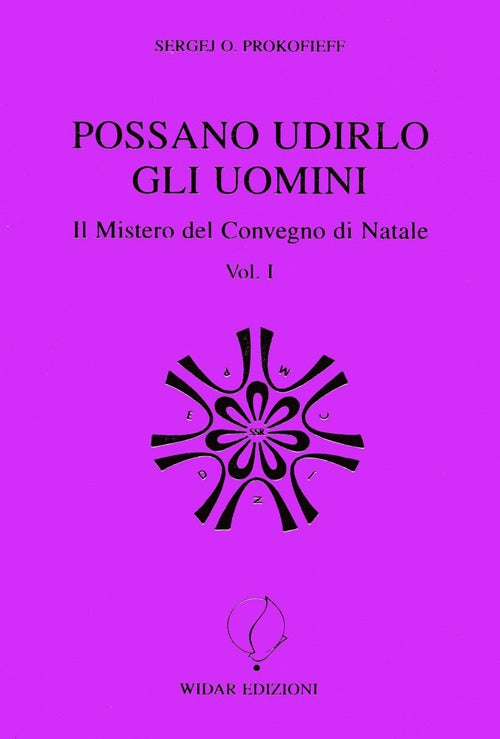 Possano udirlo gli uomini. Il mistero del Convegno di Natale. Vol. 1