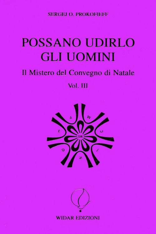Possano udirlo gli uomini. Il mistero del Convegno di Natale. Vol. 3