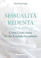 Cover of Sessualità redenta. Come Cristo risana ciò che il mondo ha rovinato
