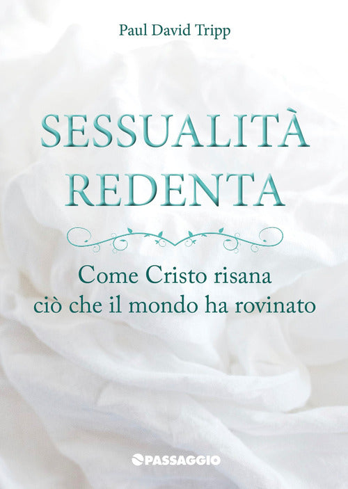 Cover of Sessualità redenta. Come Cristo risana ciò che il mondo ha rovinato