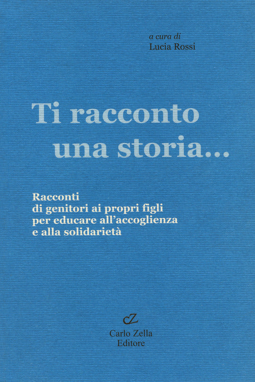 Cover of Ti racconto una storia... Racconti di genitori ai propri figli per educare all'accoglienza e alla solidarietà