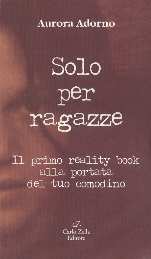 Cover of Solo per ragazze. Il primo reality book alla portata del tuo comodino