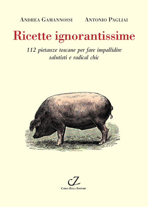 Cover of Ricette ignorantissime. 112 pietanze toscane da fare impallidire dietologi e radical chic