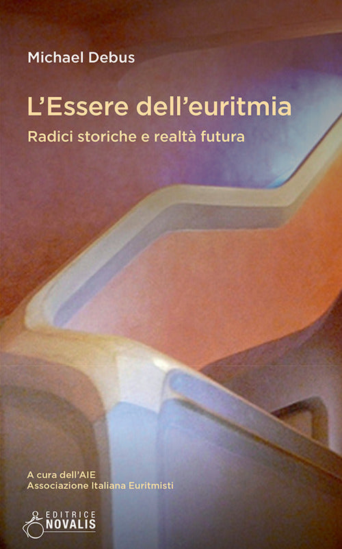 Cover of essere dell'euritmia. Radici storiche e realtà futura