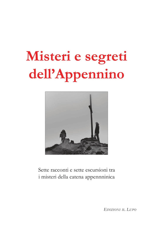 Cover of Misteri e segreti dell'Appennino. Sette racconti e sette escursioni tra i misteri della catena appenninica