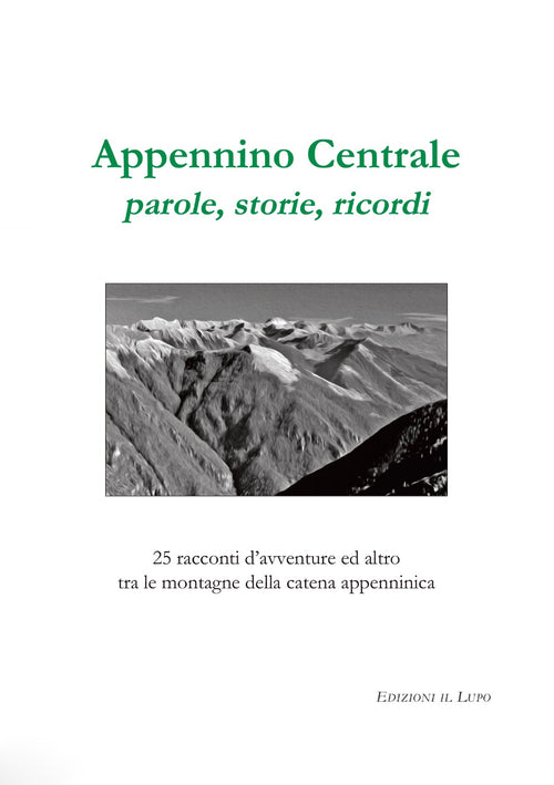 Cover of Appennino centrale, parole, storie, ricordi. 25 racconti d'avventure ed altro tra le montagne della catena appenninica