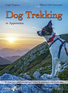 Cover of Dog trekking in Appennino. 44 itinerari e tanti consigli per vivere la montagna con il tuo cane