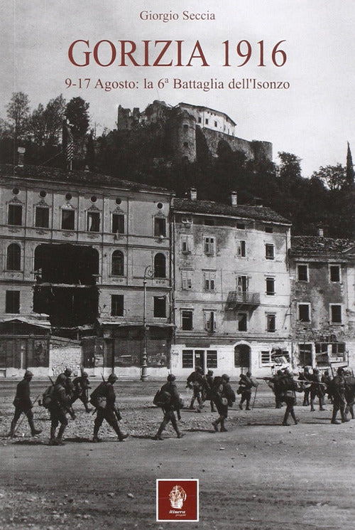 Cover of Gorizia 1916. 9-17 agosto: la 6° battaglia dell'Isonzo