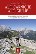 Cover of Alpi Carniche. Alpi Giulie. 18 itinerari storico escursionistici sui luoghi della grande guerra