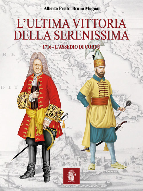 Cover of ultima vittoria della Serenissima. 1716. L'assedio di Corfù