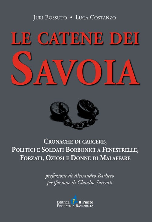Cover of catene dei Savoia. Cronache di carcere, politici e soldati borbonici a Fenestrelle, forzati, oziosi e donne di malaffare