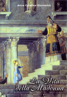 Cover of vita della Madonna secondo le contemplazioni di Anna Caterina Emmerick. Testo tedesco a fronte