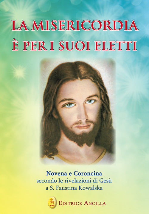 Cover of misericordia è per i suoi eletti. Novena e coroncina secondo le rivelazioni di Gesù a santa Faustina Kowalska