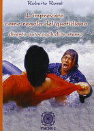 Cover of imprevisto come regola del quotidiano. Diventa autocoach di te stesso