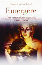 Cover of Emergere. Come liberarsi dalle definizioni del disagio psichico e trovare la propria via di realizzazione. Il percorso catratico di un cammino esistenziale