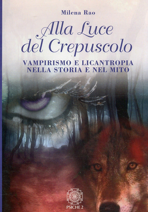 Cover of Alla luce del crepuscolo. Vampirismo e licantropia nella storia e nel mito