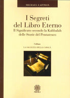 Cover of segreti del libro eterno. Il significato secondo la Kabbalah delle storie del Pentateuco