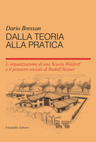 Cover of Dalla teoria alla pratica. L'organizzazione di una scuola Waldorf e il pensiero sociale du Rudolf Steiner