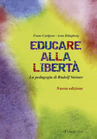 Cover of Educare alla libertà. La pedagogia di Rudolf Steiner nelle scuole Waldorf