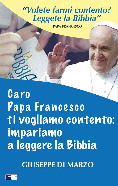 Cover of Caro papa Francesco ti vogliamo contento: impariamo a leggere la Bibbia