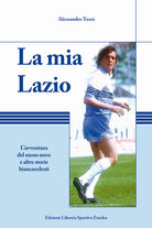 Cover of mia Lazio. L'avventura nel meno nove e altre storie biancocelesti