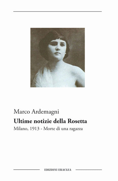 Cover of Ultime notizie della Rosetta. Milano, 1913. Morte di una ragazza