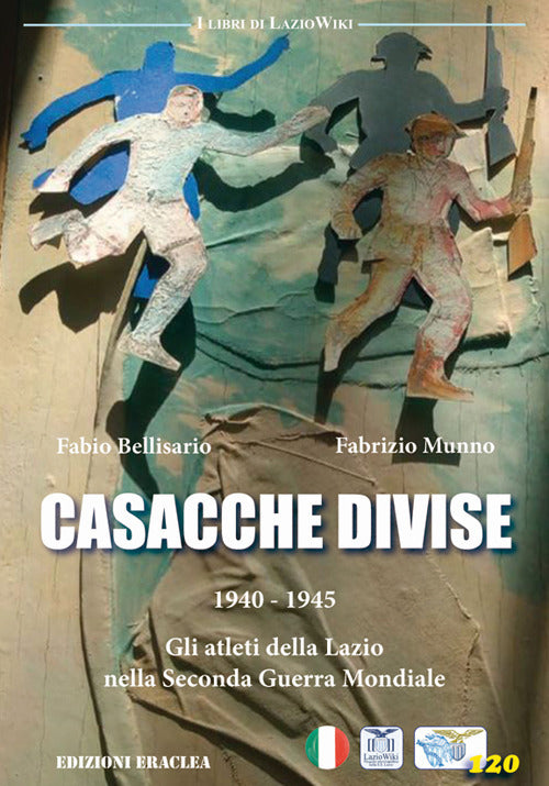 Cover of Casacche divise. 1940-1945: gli atleti della Lazio nella seconda guerra mondiale