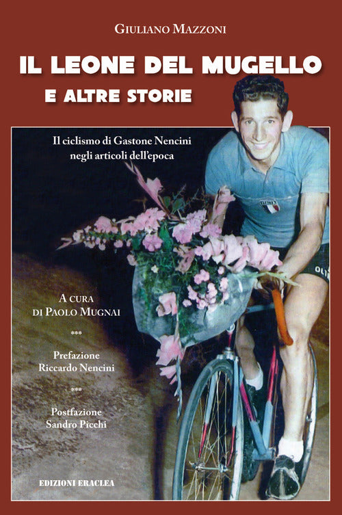 Cover of leone del Mugello e altre storie. Il ciclismo di Gastone Nencini negli articoli dell'epoca