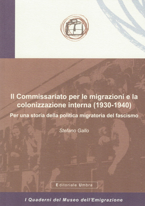 Cover of Commissariato per le migrazioni e la colonizzazione interna (1930-1940). Per una storia della politica migratoria del fascismo