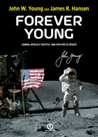 Cover of Forever Young. Gemini, Apollo, Shuttle: una vita per lo spazio