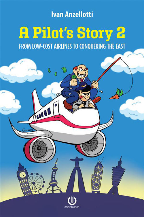Cover of pilot's story 2. From low-cost airlines to conquering the East