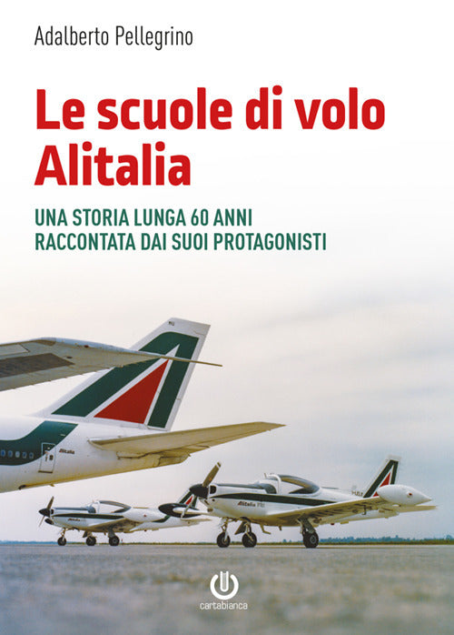 Le scuole di volo Alitalia. Una storia lunga 60 anni raccontata dai suoi protagonisti