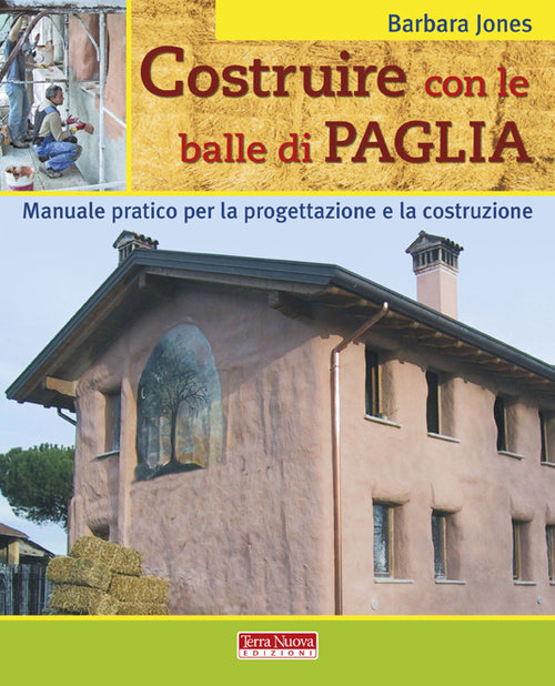 Cover of Costruire con le balle di paglia. Manuale pratico per la progettazione e la costruzione