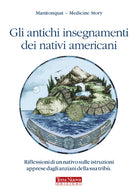 Cover of antichi insegnamenti dei nativi americani. Riflessioni di un nativo sulle istruzioni apprese dagli anziani della sua tribù