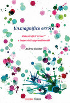 Cover of magnifico errore. Catastrofici «errori» e imprevisti apprendimenti