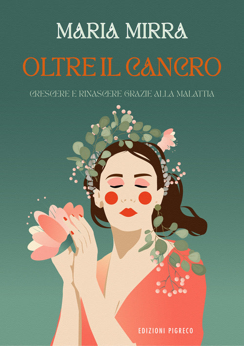 Oltre il cancro. Crescere e rinascere grazie alla malattia