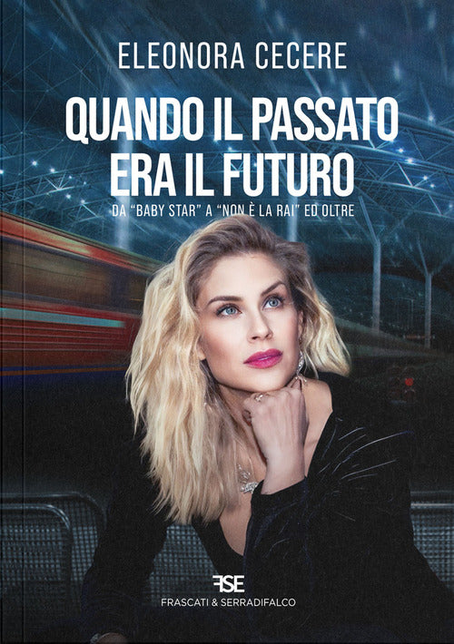 Cover of Quando il passato era il futuro. Da «Baby Star» a «Non è la Rai» ed oltre