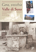Cover of Cara, vecchia Valle di Susa. Immagini di ieri e di oggi