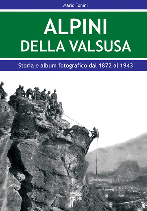 Cover of Alpini della Val Susa. Storia e album fotografico dal 1872 al 1943