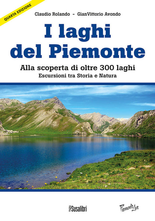 Cover of Laghi del Piemonte. Alla scoperta di oltre 300 laghi. Escursioni tra storia e natura
